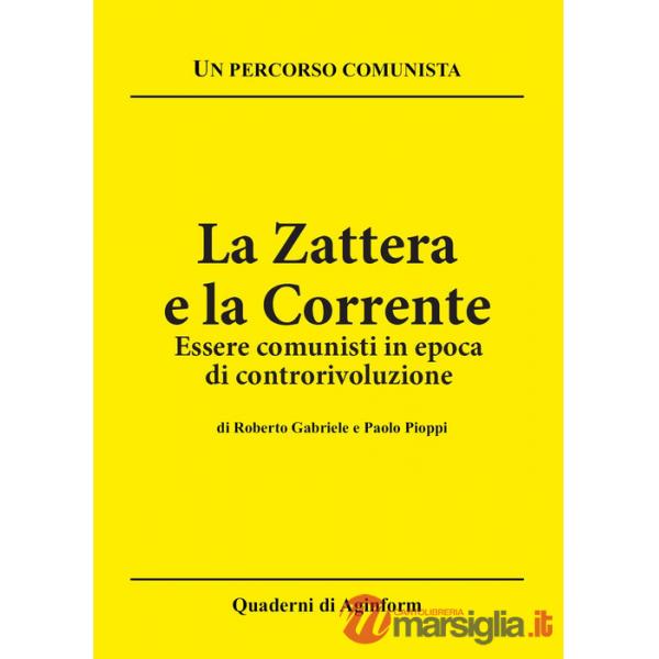 Zattera e la corrente. Essere comunisti in epoca di controrivoluzione (La)