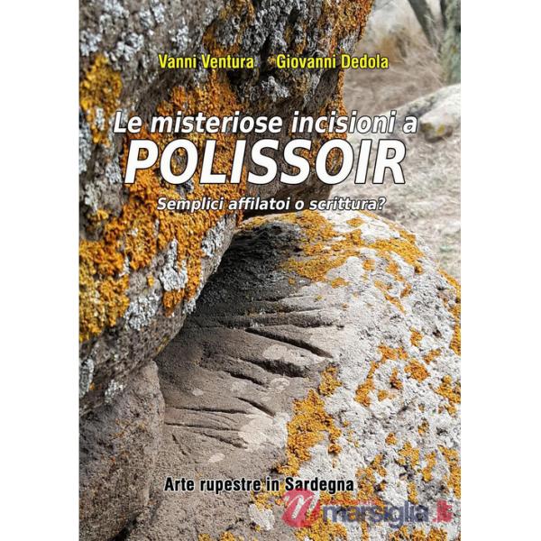 Misteriose incisioni a Polissoir: semplici affilatoi o scrittura? Arte rupestre in Sardegna (Le)