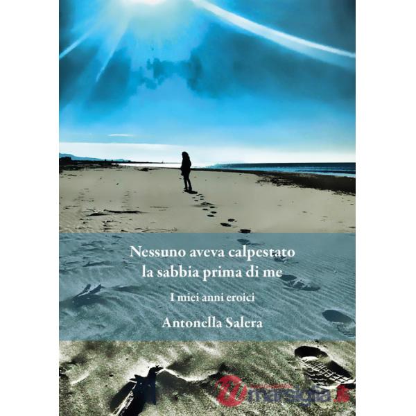 Nessuno aveva calpestato la sabbia prima di me. I miei anni eroici