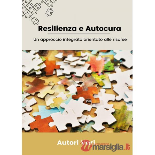 Resilienza e autocura. Un approccio integrato orientato alle risorse