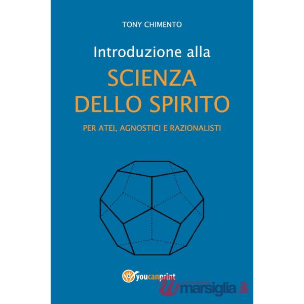 Introduzione alla scienza dello spirito per atei, agnostici e razionalisti