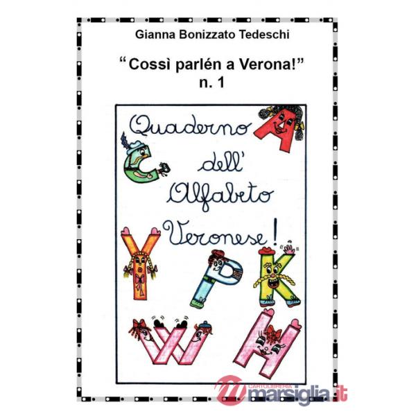 «Cossì parlen a Verona». Quaderno dell'alfabeto veronese. Vol. 1