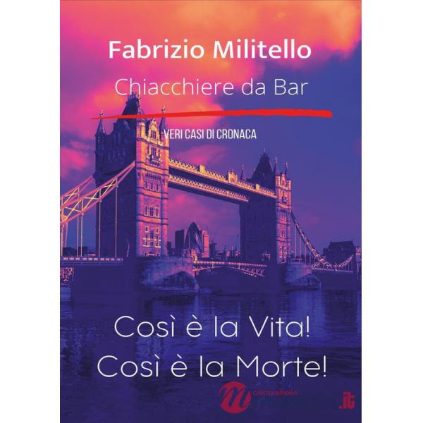 Chiacchiere da bar. Così è la vita! Così è la morte!