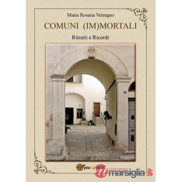 Comuni (Im)mortali. Ritratti e ricordi