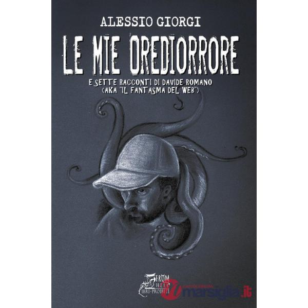 Mie Orediorrore. 12 (più 7) esperienze reali che divengono racconti per non dormire. Con QR-Code (Le)