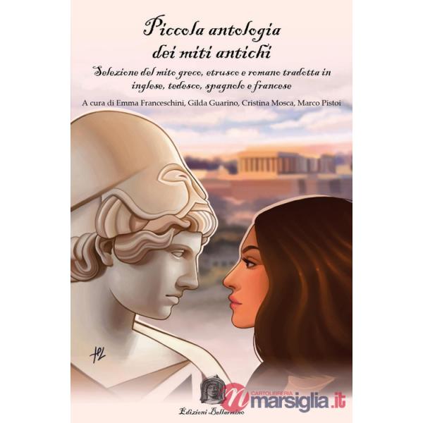 Piccola antologia dei miti antichi. Selezione del mito greco, etrusco e romano. Ediz. multilingue