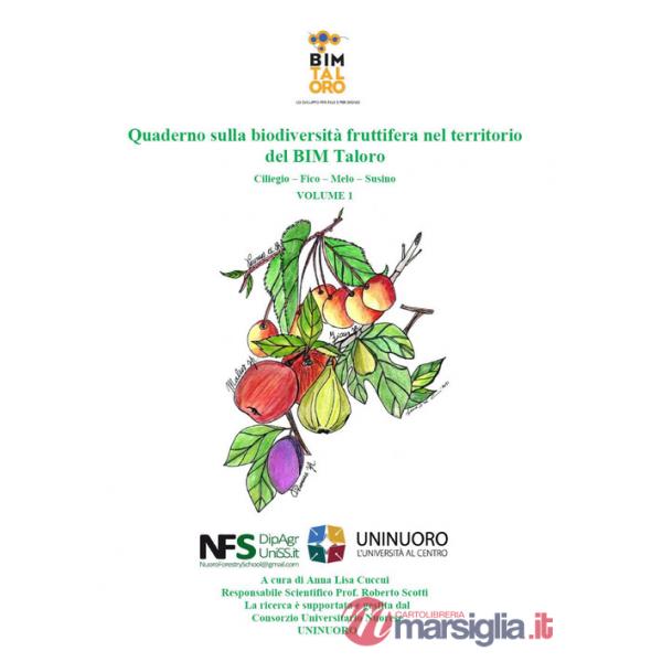 Quaderno sulla biodiversità fruttifera nel territorio del BIM Taloro (Sardegna). Ciliegio-Fico-Melo-Susino. Vol. 1