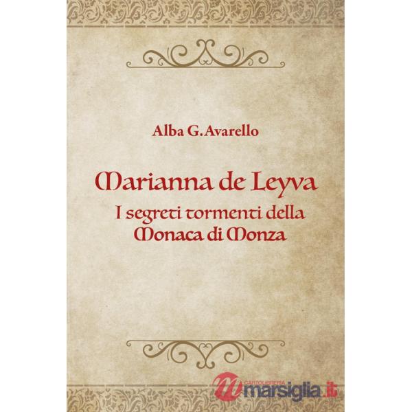 Marianna de Leyva. I segreti tormenti della Monaca di Monza