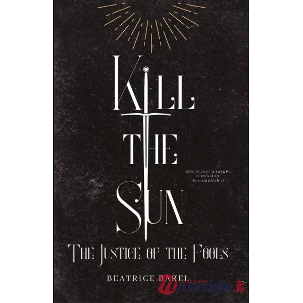 Kill the sun. The justice of the fools