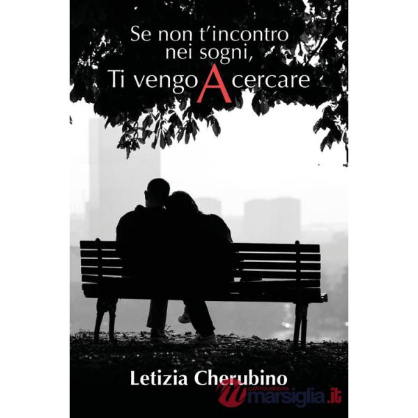 Se non t'incontro nei sogni, ti vengo a cercare