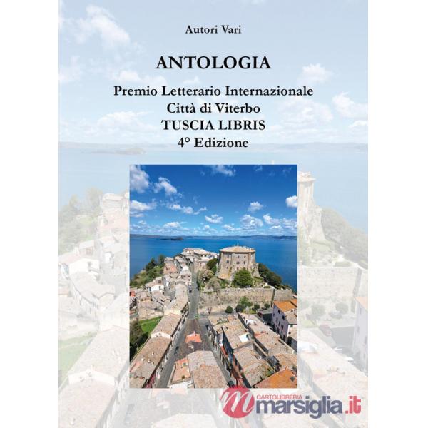 Antologia. Premio letterario internazionale città di Viterbo. Tuscia libris