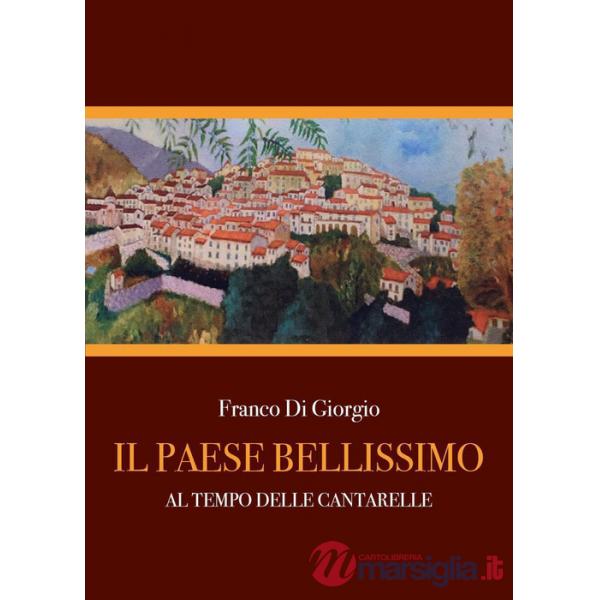 Paese bellissimo. Al tempo delle cantarelle (Il)