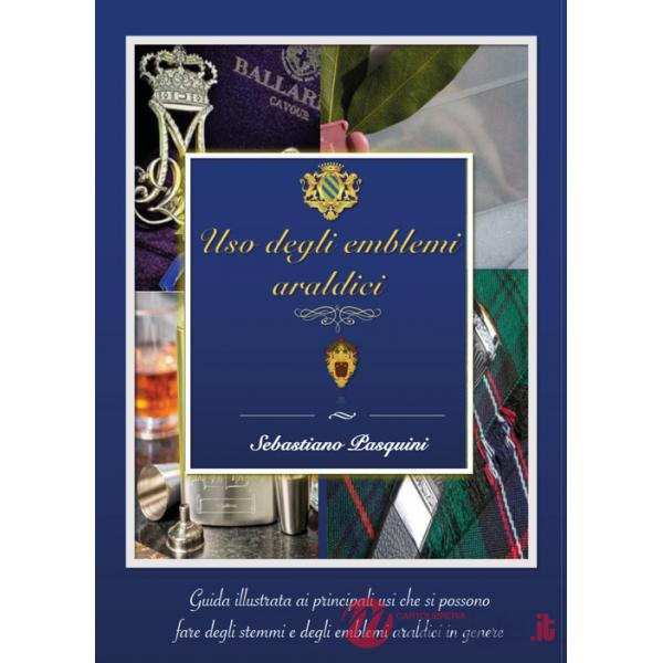 Uso degli emblemi araldici. Guida per un uso ragionato degli emblemi araldici