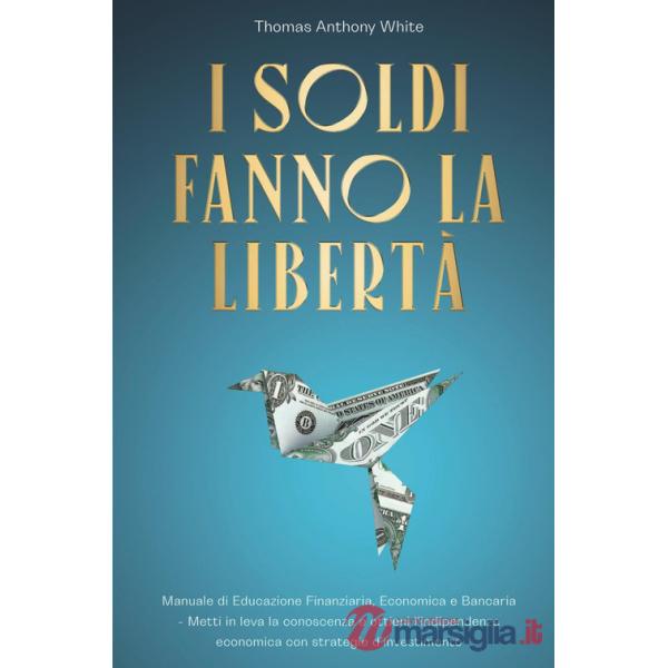Soldi fanno la libertà (I)