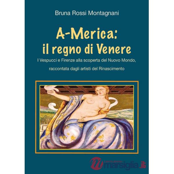 A-Merica: il regno di Venere. I Vespucci e Firenze alla scoperta del nuovo mondo, raccontata dagli artisti del Rinascimento