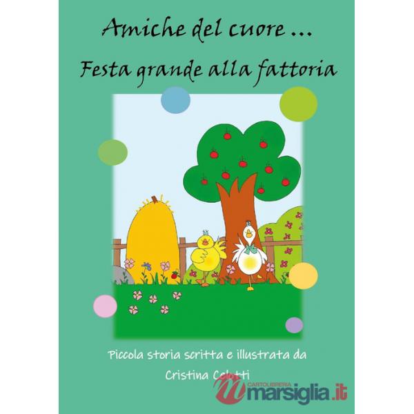 Amiche del cuore... Festa grande alla fattoria. Ediz. illustrata