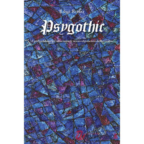Psygothic (il perturbante ed allucinante sconvolgimento della realtà)