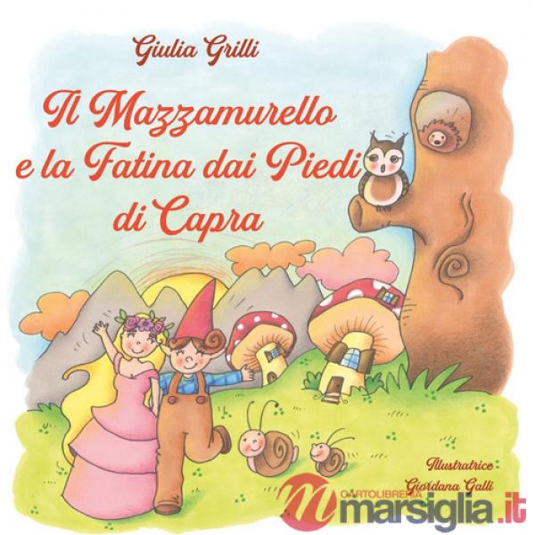 Mazzamurello e la fatina dai piedi di capra. Ediz. illustrata (Il)