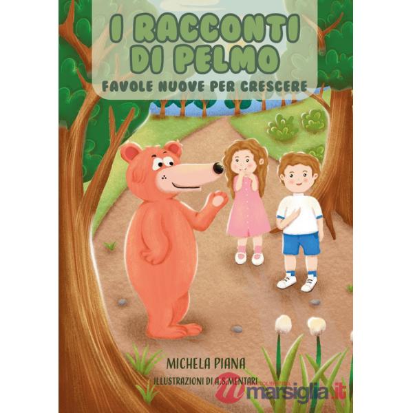 Racconti di Pelmo. Favole nuove per crescere. Ediz. illustrata (I)