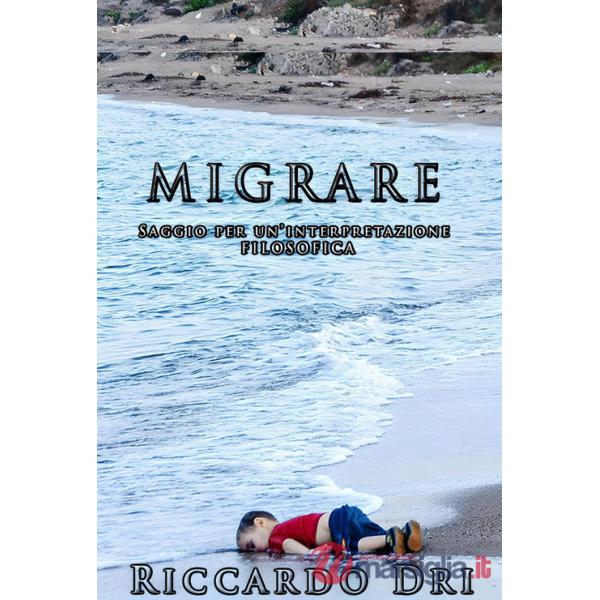 Migrare. Saggio per un'interpretazione filosofica