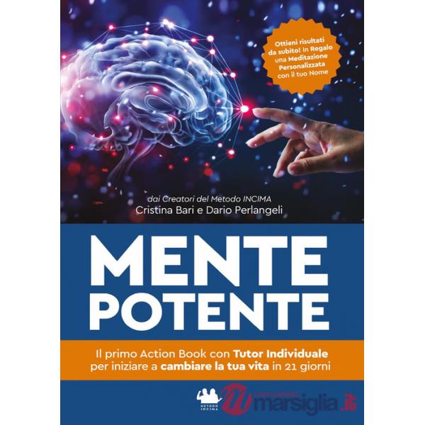 Mente potente. Il primo libro con tutor individuale per iniziare a cambiare la tua vita in 21 giorni. Nuova ediz.