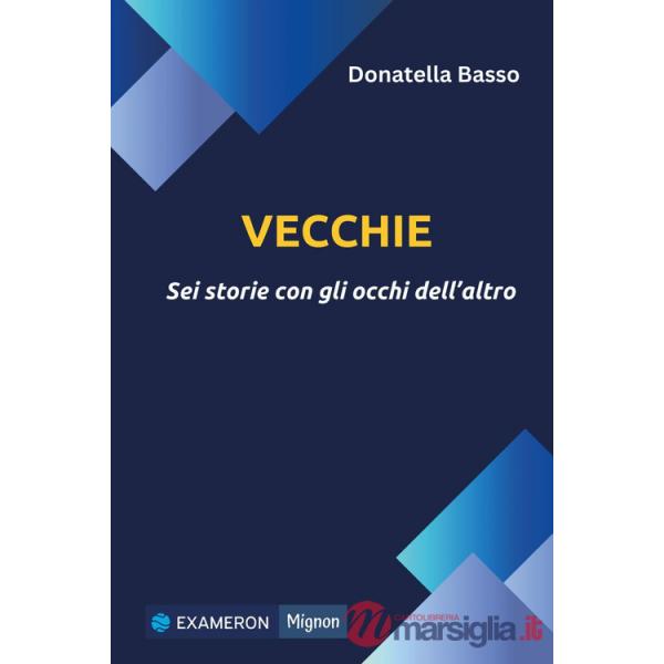 Vecchie. Sei storie con gli occhi dell'altro