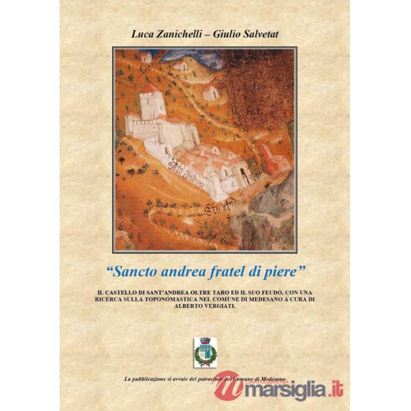 «Sancto andrea fratel di piere». Il castello di Sant'Andrea oltre Taro ed il suo feudo, con una ricerca sulla toponomastica nel 