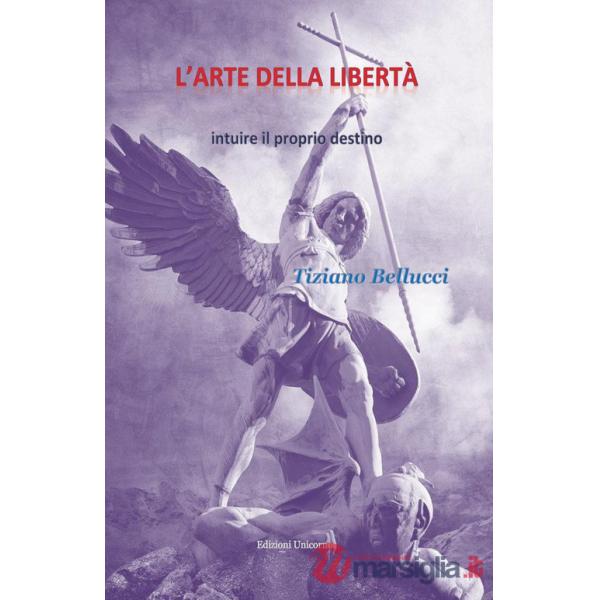 Arte della libertà. Intuire il proprio destino (L')