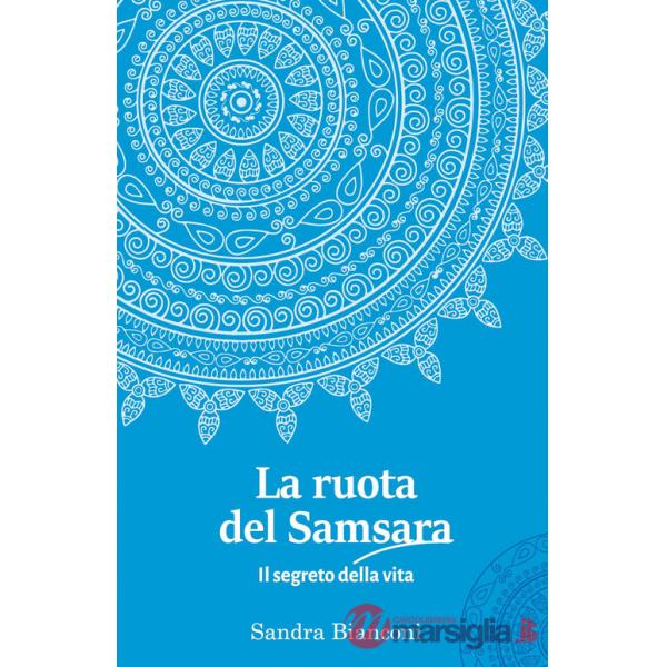 Ruota del Samsara. Il segreto della vita (La)
