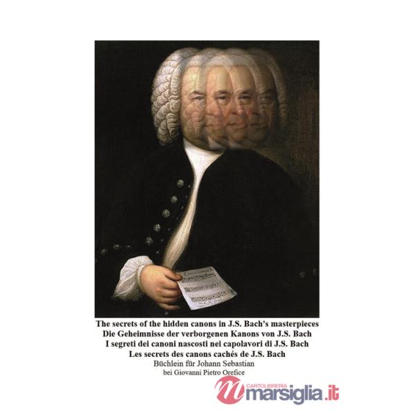 Secrets of the hidden canons in J.S. Bach's masterpieces-I segreti dei canoni nascosti nei capolavori di J.S. Bach (The)