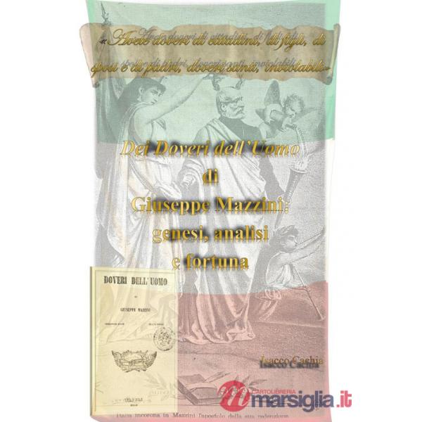 Dei doveri dell'uomo di Giuseppe Mazzini: genesi, analisi e fortuna