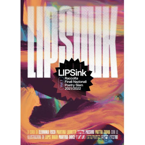 LIPSink. Raccolta finali nazionali poetry slam 2021/2022. Vol. 1