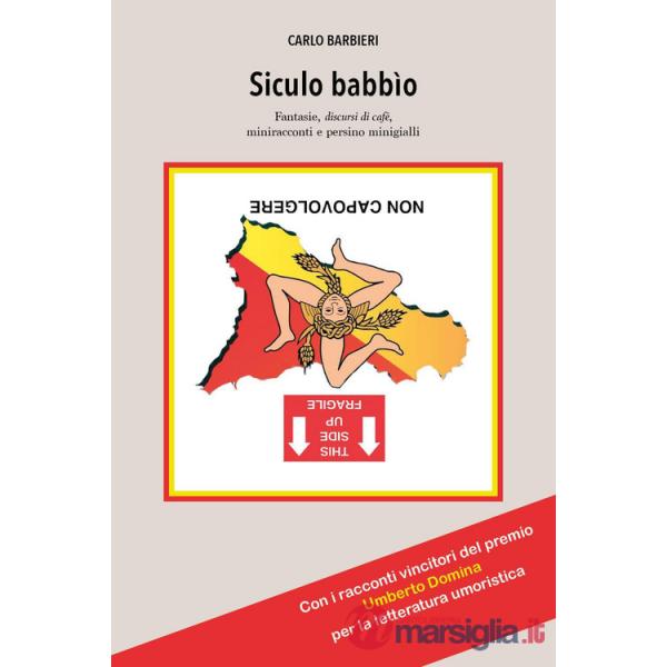 Siculo babbìo. Fantasie, discursi di cafè, miniracconti e persino minigialli