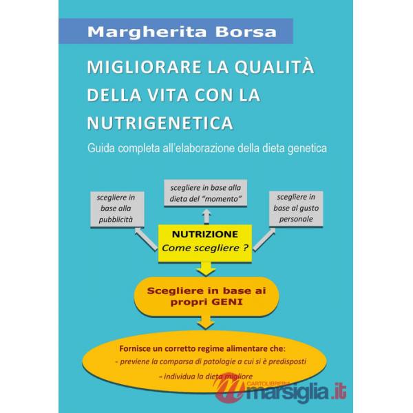 Migliorare la qualità della vita con la nutrigenetica. Guida completa all'elaborazione della dieta genetica