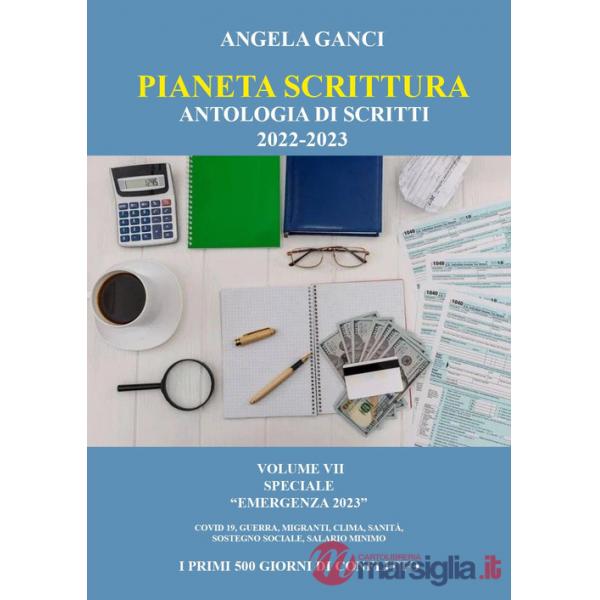 Pianeta scrittura. Antologia di scritti 2022-2023. Vol. 7: Speciale «Emergenza 2023» Covid 19. Guerra, migranti, alluvioni, sani