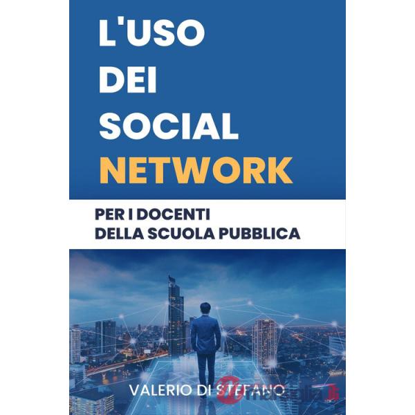 Uso dei social network per i docenti della scuola pubblica (L')