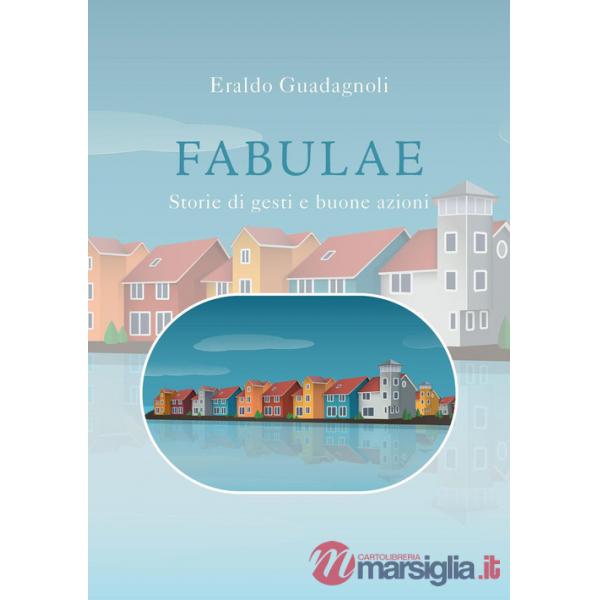 Fabulae. Storie di gesti e buone azioni