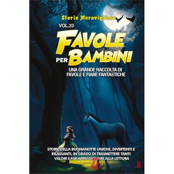 Favole per bambini. Una grande raccolta di favole e fiabe fantastiche. Vol. 23