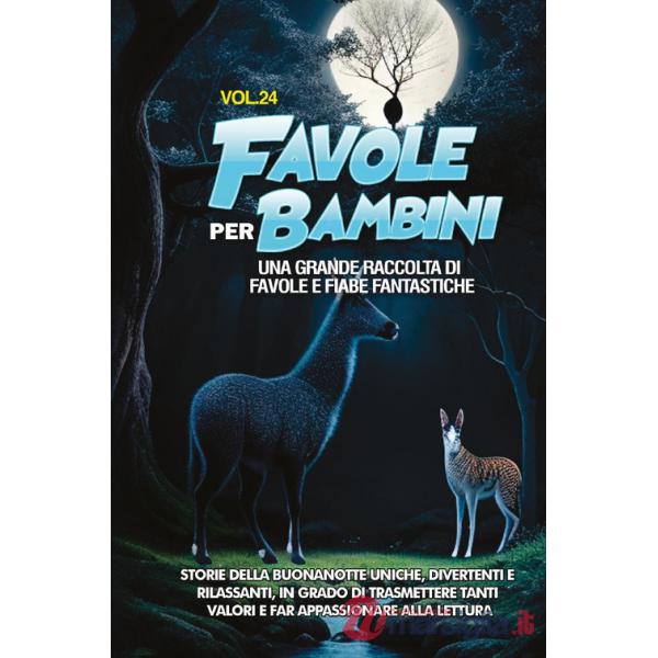 Favole per bambini. Una grande raccolta di favole e fiabe fantastiche. Vol. 24