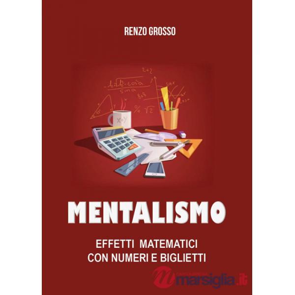 Mentalismo. Effetti matematici con numeri e biglietti