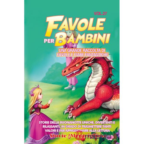 Favole per bambini. Una grande raccolta di favole e fiabe fantastiche. Vol. 27