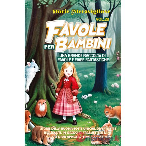 Favole per bambini. Una grande raccolta di favole e fiabe fantastiche. Vol. 28