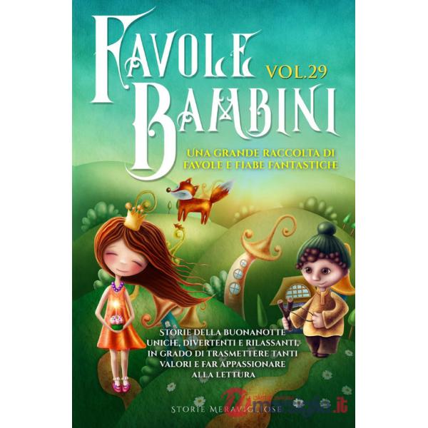 Favole per bambini. Una grande raccolta di favole e fiabe fantastiche. Vol. 29