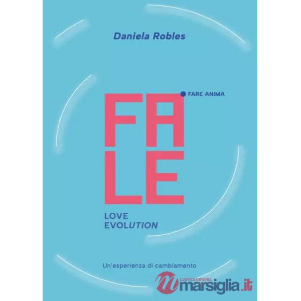 Fale. Love evolution. Un'esperienza di cambiamento