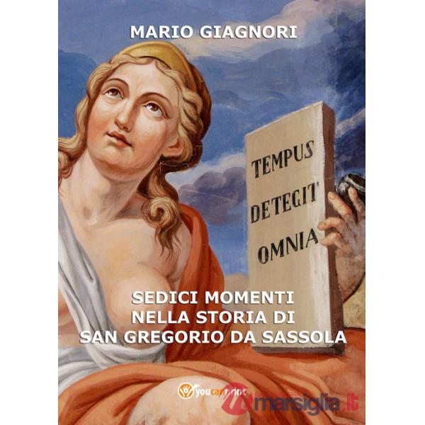 Sedici momenti nella storia di San Gregorio da Sassola