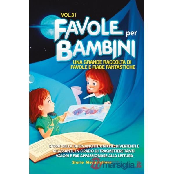 Favole per bambini. Una grande raccolta di favole e fiabe fantastiche. Vol. 31