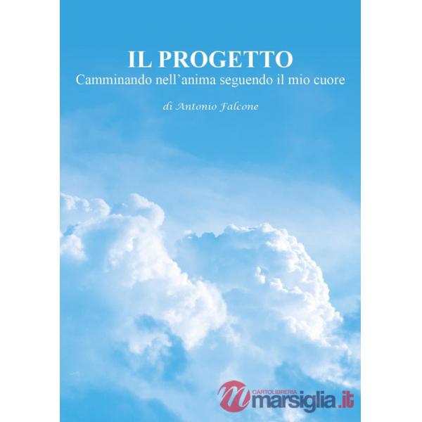 Progetto. Camminando nell'anima seguendo il mio cuore (Il)