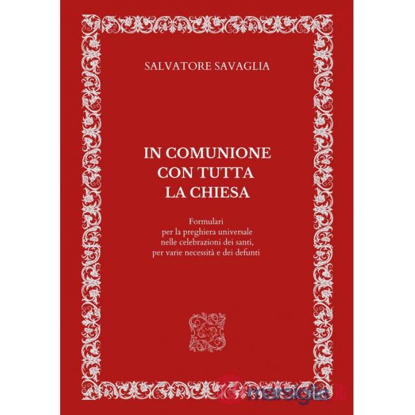 In comunione con tutta la Chiesa. Formulari per la preghiera universale nelle celebrazioni dei santi, per varie necessità e dei 