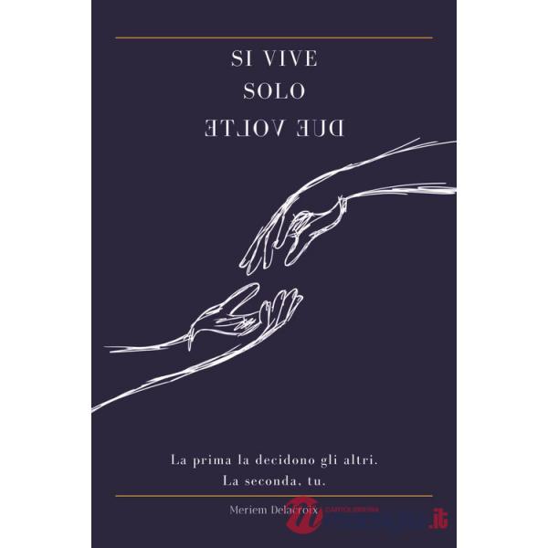 Si vive solo due volte. La prima la decidono gli altri. La seconda tu.