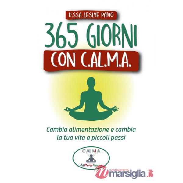 365 giorni con C.AL.M.A. Cambia alimentazione e cambia vita a piccoli passi